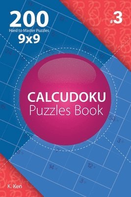 bokomslag Calcudoku - 200 Hard to Master Puzzles 9x9 (Volume 3)