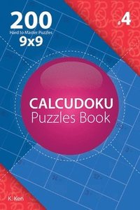 bokomslag Calcudoku - 200 Hard to Master Puzzles 9x9 (Volume 4)