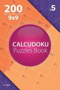 bokomslag Calcudoku - 200 Easy to Master Puzzles 9x9 (Volume 5)