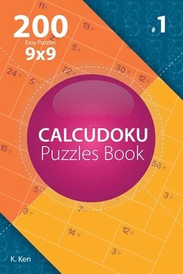 Calcudoku - 200 Easy Puzzles 9x9 (Volume 1) 1