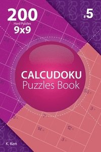 bokomslag Calcudoku - 200 Hard Puzzles 9x9 (Volume 5)