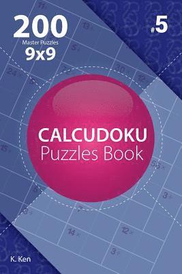 bokomslag Calcudoku - 200 Master Puzzles 9x9 (Volume 5)