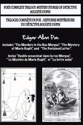 Bilingual Edition: Poe's complete trilogy / Trilogie complète de Poe: French & English Edition: Mystery stories of detective A. Dupin / H 1