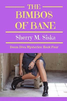 bokomslag The Bimbos of Bane: Doom Diva Mysteries: Book Four