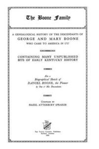 bokomslag The Boone Family: A Genealogical History Of The Descendants Of George And Mary Boone Who Came To America In 1717