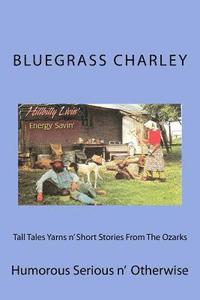 bokomslag Tall Tales Yarns n' Short Stories From The Ozarks: Humorous Serious n' Otherwise