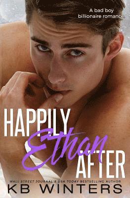 Happily Ethan After: A Bad Boy Billionaire Romance 1