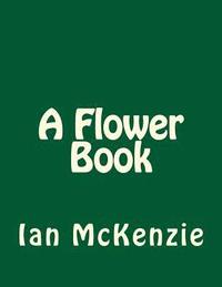 bokomslag A Flower Book
