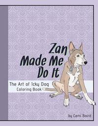 bokomslag Zan Made Me Do It: The Art of Icky Dog