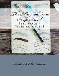 bokomslag The Microblading Professional: Instructor's Training Manual