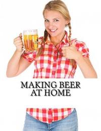 bokomslag Making Beer At Home
