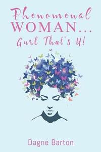 bokomslag Phenomenal Woman...Gurl That's U!: Wonderfully & Fearfully