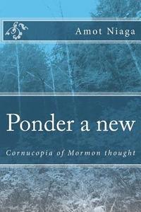 bokomslag Ponder a new: LDS cornucopia of thought