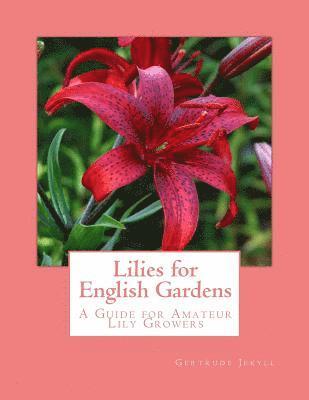 Lilies for English Gardens: A Guide for Amateur Lily Growers 1