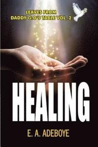 bokomslag Healing: A Collection of Messages on Healing by E. A. Adeboye