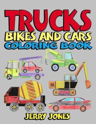 Jerry Jones - Trucks, Bikes and Cars Coloring Book: Cars coloring book for kids & toddlers - coloring book for boys, girls, activity books for preschoolers, Häftad