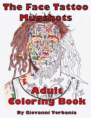 The Face Tattoo Mugshots Adult Coloring Book 1