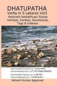 bokomslag Dhatupatha Verbs in 5 Lakaras Vol3: Relevant Ashtadhyayi Sutras, Vartikas, Karikas, GanaSutras, Tags & Indexes