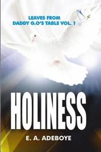 bokomslag Holiness: A Collection of Messages on Holiness by E.A. Adeboye Plus: Over 150 Prayers of Intimacy With God