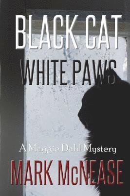 Mark McNease - Black Cat White Paws: A Maggie Dahl Mystery, Häftad