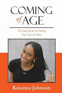 bokomslag Coming of Age: The Easy Guide To Healthy Hair Care for Teens