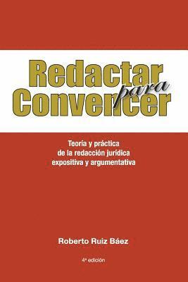 Redactar Para Convencer: Teoría Y Práctica de la Redacción Jurídica Expositiva Y Argumentativa 1