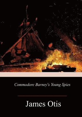 Commodore Barney's Young Spies