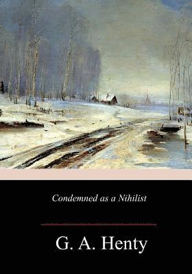 G. a. Henty - Condemned as a Nihilist, Häftad