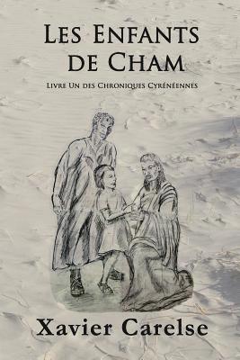 Les Enfants de Cham: Livre Un Des Chroniques Cyreneennes 1