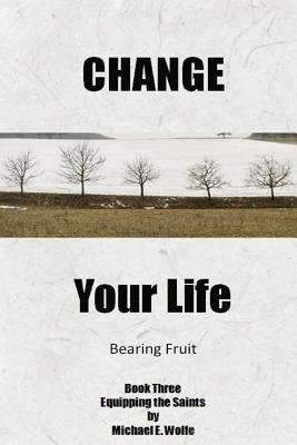 bokomslag Change Your Life: Bearing Fruit