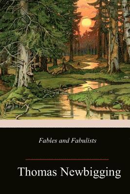 Thomas Newbigging - Fables and Fabulists, Häftad