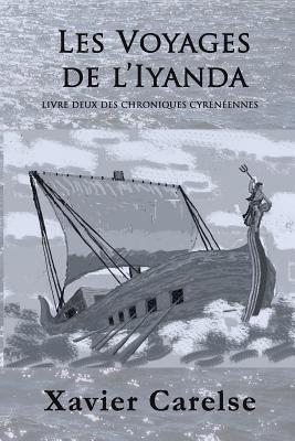 Les Voyages de L'Iyanda: Livre Deux des Chroniques Cyreneennes 1