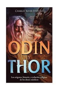 bokomslag Odin y Thor: Los orígenes, historia y evolución religiosa de los dios nórdico