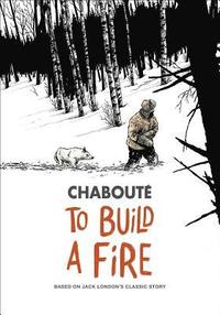 bokomslag To Build a Fire: Based on Jack London's Classic Story