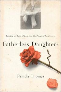 bokomslag Fatherless Daughters: Turning the Pain of Loss Into the Power of Forgiveness