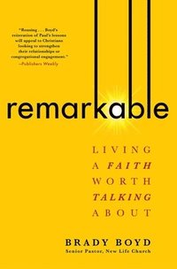 bokomslag Remarkable: Living a Faith Worth Talking about