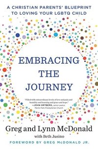 bokomslag Embracing the Journey: A Christian Parents' Blueprint to Loving Your LGBTQ Child