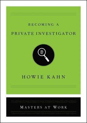 Howie Kahn - Becoming a Private Investigator, Inbunden