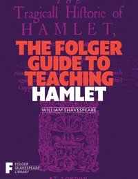 bokomslag The Folger Guide to Teaching Hamlet