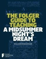 The Folger Guide to Teaching a Midsummer Night's Dream 1