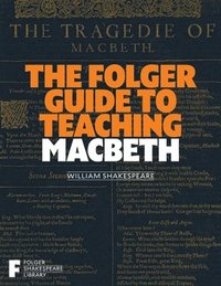bokomslag The Folger Guide to Teaching Macbeth