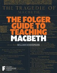 bokomslag The Folger Guide to Teaching Macbeth