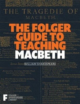 The Folger Guide to Teaching Macbeth 1