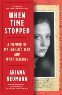 bokomslag When Time Stopped: A Memoir of My Father's War and What Remains
