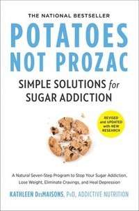 bokomslag Potatoes Not Prozac: Revised and Updated: Simple Solutions for Sugar Addiction
