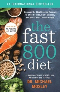 bokomslag The Fast 800 Diet: Discover the Ideal Fasting Formula to Shed Pounds, Fight Disease, and Boost Your Overall Health
