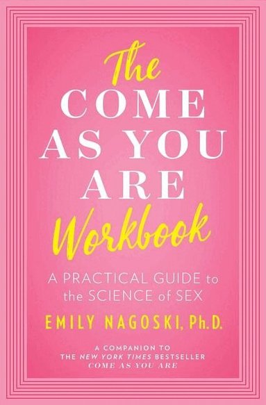Emily Nagoski - The Come as You Are Workbook, Häftad