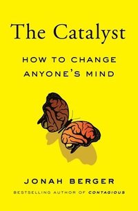 bokomslag The Catalyst: How to Change Anyone's Mind
