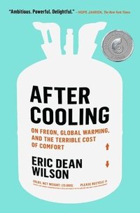 bokomslag After Cooling: On Freon, Global Warming, and the Terrible Cost of Comfort
