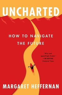 bokomslag Uncharted: How to Navigate the Future